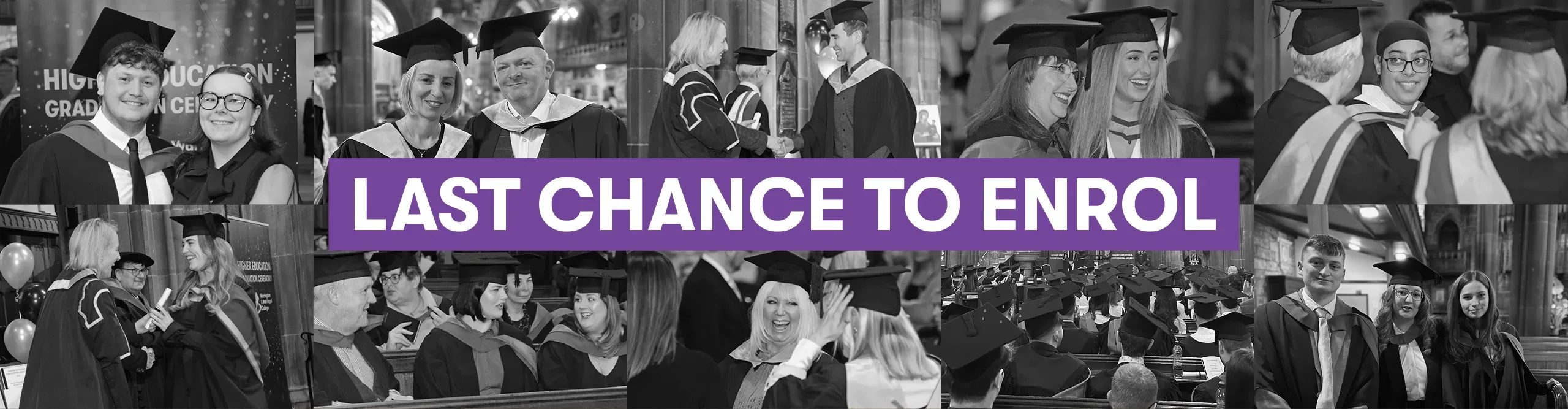 Last chance to enrol Higher Education